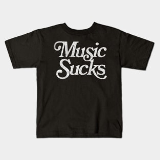 Music Sucks / Retro Styled Faded Typography Design Kids T-Shirt